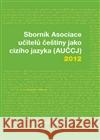 Sborník Asociace učitelů češtiny jako cizího jazyka (AUČCJ) 2012  9788074700279 Akropolis