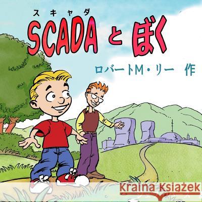Scada and Me in Japanese: A Book for Children and Management Robert M. Lee Jeff Haas 9781501041464 Createspace - książka