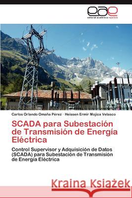 SCADA para Subestación de Transmisión de Energía Eléctrica Omaña Pérez Carlos Orlando 9783846576137 Editorial Acad Mica Espa Ola - książka