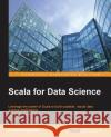 Scala for Data Science Pascal Bugnion 9781785281372 Packt Publishing