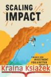 Scaling Impact: Finance and Investment for a Better World Kusisami Hornberger 9783031226137 Palgrave MacMillan