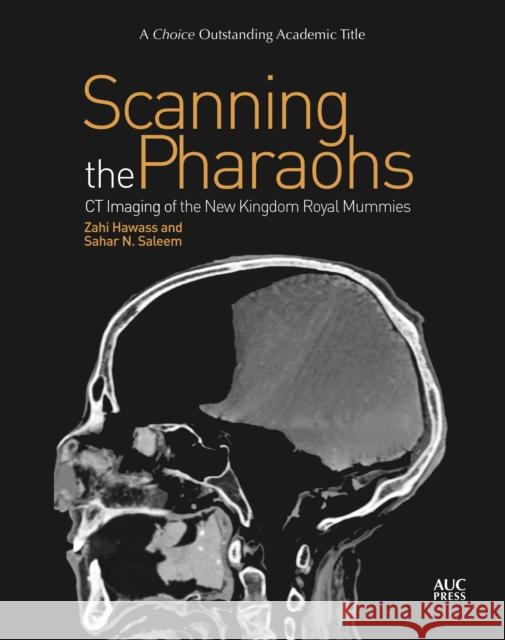 Scanning the Pharaohs: CT Imaging of the New Kingdom Royal Mummies Hawass, Zahi 9789774168871 American University in Cairo Press - książka
