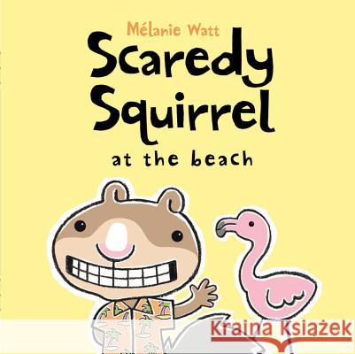 Scaredy Squirrel at the Beach Melanie Watt Melanie Watt 9781554532254 Kids Can Press - książka