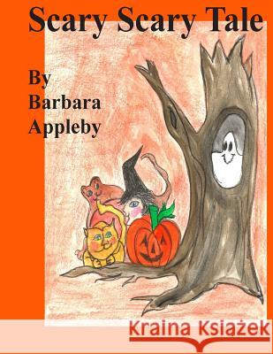 Scary Scary Tale Barbara Appleby 9781497318601 Createspace - książka