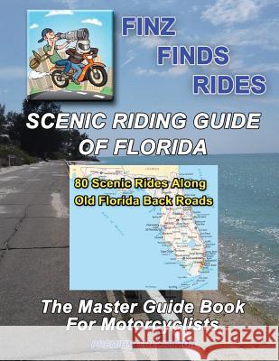 Scenic Riding Guide Of Florida Finzelber, Steve Finz 9781727465686 Createspace Independent Publishing Platform - książka