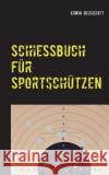 Schießbuch für Sportschützen Erwin Reichstatt 9783746044255 Books on Demand