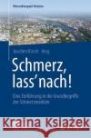 Schmerz, Lass' Nach!: Eine Einführung in Die Grundbegriffe Der Schmerzmedizin Kirsch, Joachim 9783662553572 Springer, Berlin