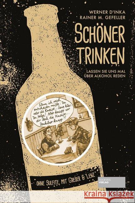 Schöner trinken : Lassen Sie uns mal über Alkohol reden D'Inka, Werner; Gefeller, Rainer M. 9783955422202 Societäts-Verlag - książka