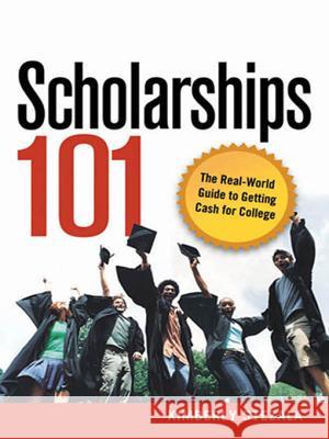 Scholarships 101: The Real-World Guide to Getting Cash for College Kimberly Stezala 9780814409817 AMACOM/American Management Association - książka