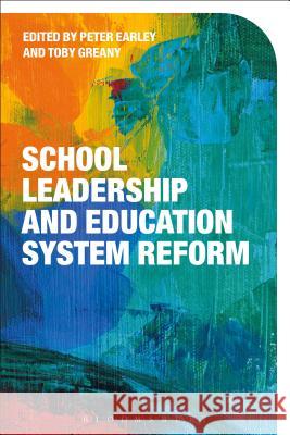 School Leadership and Education System Reform Peter Earley Toby Greany 9781474273954 Bloomsbury Academic - książka