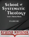 School of Systematic Theology - Book 1: God's Throne Room Andrew R Rappaport 9781953886026 Striving for Eternity