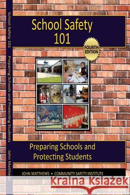 School Safety 101: Preparing Schools and Protecting Students John Matthews 9780988855670 Community Safety Institute - książka