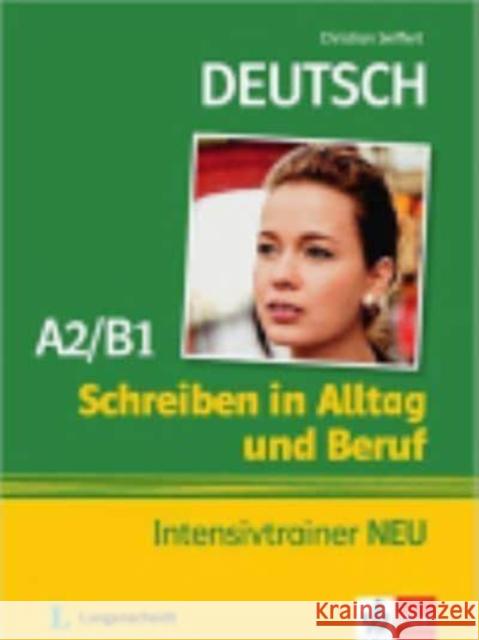 Schreiben in Alltag und Beruf: Intensivtrainer A2/B1 NEU Christian Seiffert 9783126051699 Klett (Ernst) Verlag,Stuttgart - książka