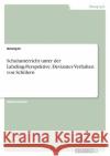 Schulunterricht unter der Labeling-Perspektive. Deviantes Verhalten von Sch?lern Anonym 9783346836601 Grin Verlag