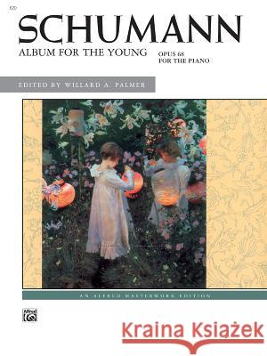 Schumann -- Album for the Young, Op. 68 Robert Schumann Willard Palmer 9780739007341 Alfred Publishing Company - książka