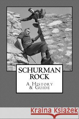 Schurman Rock: A History & Guide Jeff Smoot 9780692068014 Fourth Hill Publishing - książka
