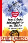Schwätzbänkle Schwäbische Schimpfwörter und Flüche  9783946061540 Ungeheuer + Ulmer