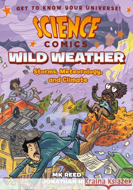 Science Comics: Wild Weather: Storms, Meteorology, and Climate MK Reed Jonathan Hill 9781626727908 First Second - książka