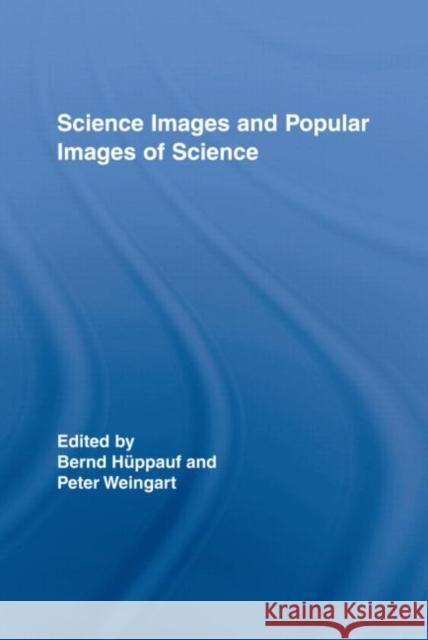 Science Images and Popular Images of the Sciences Peter Weingart Bernd Hppauf 9780415383813 Routledge - książka