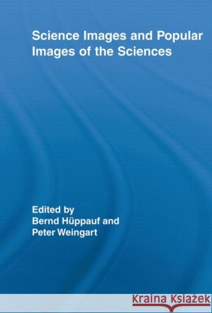 Science Images and Popular Images of the Sciences Peter Weingart Bernd Huppauf  9780415512404 Routledge - książka