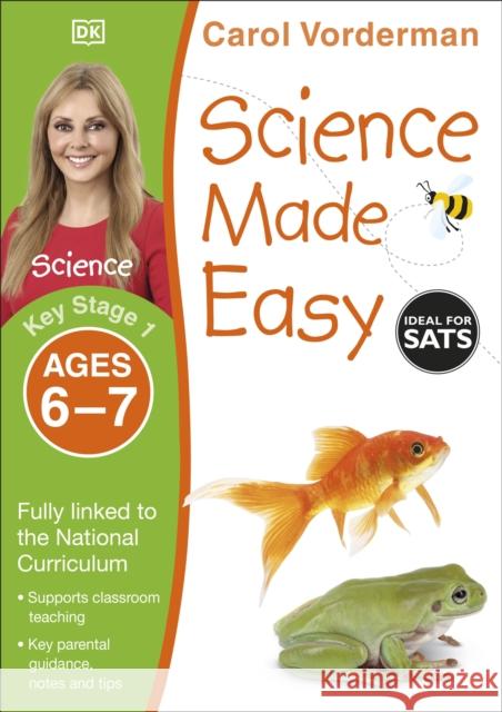 Science Made Easy, Ages 6-7 (Key Stage 1): Supports the National Curriculum, Science Exercise Book Carol Vorderman 9781409344940 Dorling Kindersley Ltd - książka