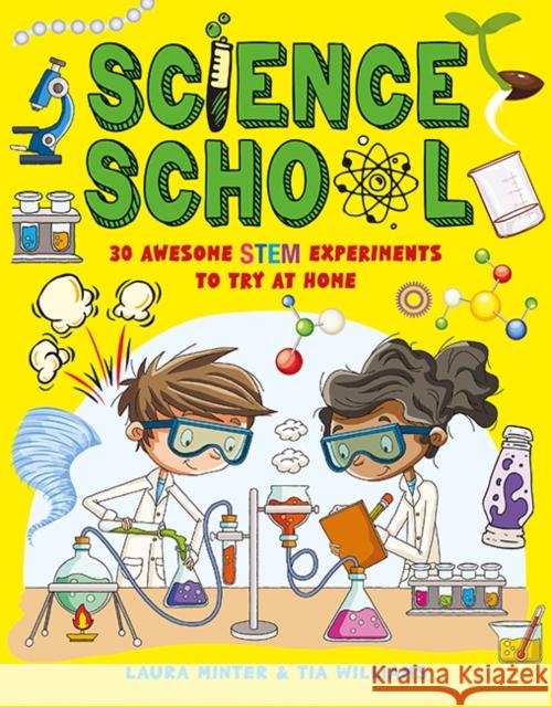 Science School: 30 Awesome Stem Science Experiments to Try at Home Laura Minter Tia Williams 9781787081062 Button Books - książka
