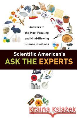 Scientific American's Ask the Experts: Answers to the Most Puzzling and Mind-Blowing Science Questions Editors of Scientific American 9780060523367 HarperResource - książka