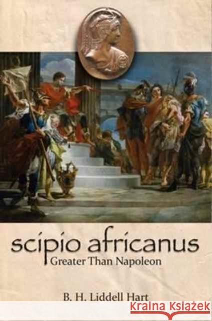 Scipio Africanus Greater Than Napoleon Liddell-Hart, B. H. 9781473898080  - książka