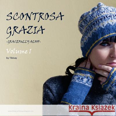 Scontrosa Grazia -Gracefully Aloof-: Volume 1 Valentina Cosciani 9781542376341 Createspace Independent Publishing Platform - książka