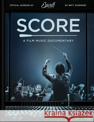 Score: A Film Music Documentary (Screenplay & Film Script) Matt Schrader 9781727557480 Createspace Independent Publishing Platform - książka