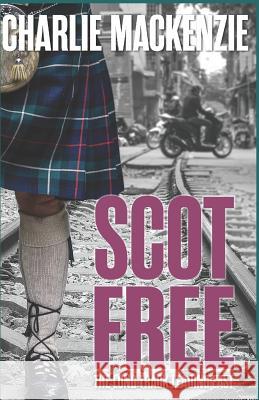 Scot Free: The Long Track Leading East Charlie MacKenzie 9781790468928 Independently Published - książka