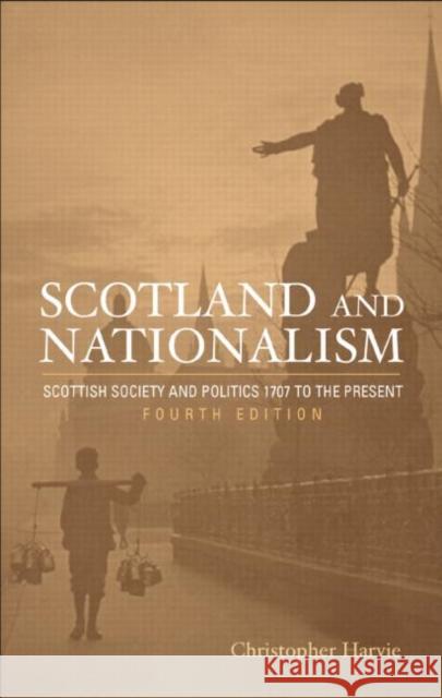 Scotland and Nationalism : Scottish Society and Politics 1707 to the Present Christopher T. Harvie 9780415327251 Routledge - książka