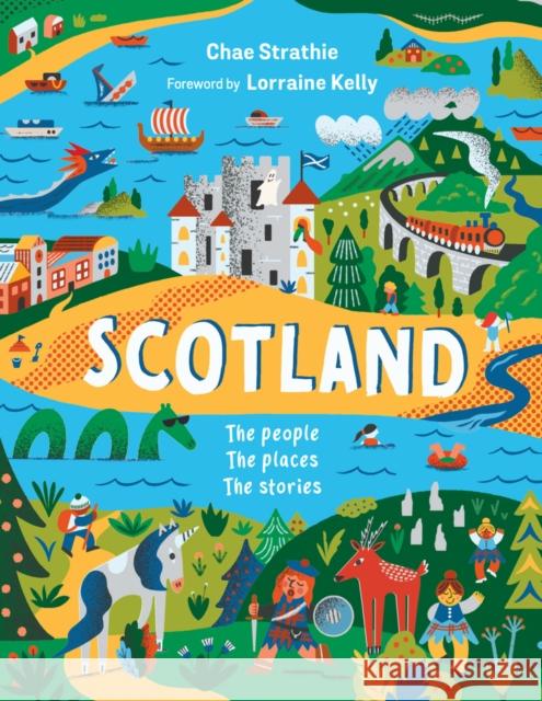 Scotland: The People, The Places, The Stories Chae Strathie 9780702316265 Scholastic - książka