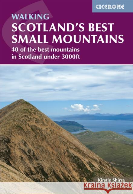 Scotland's Best Small Mountains: 40 of the best mountains in Scotland under 3000ft Kirstie Shirra 9781786311320 Cicerone Press - książka