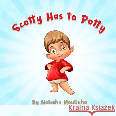 Scotty Has to Potty Natasha Moutinho 9781985391758 Createspace Independent Publishing Platform - książka