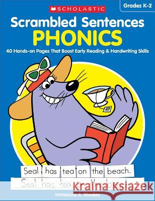 Scrambled Sentences: Phonics: 40 Hands-On Pages That Boost Early Reading & Handwriting Skills Immacula A Rhodes, Immacula Rhodes 9781338112986 Scholastic US - książka