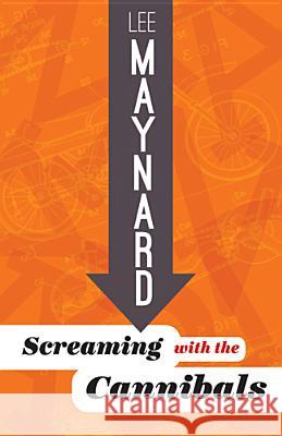 Screaming with the Cannibals Lee Maynard 9781935978497 Vandalia Press - książka