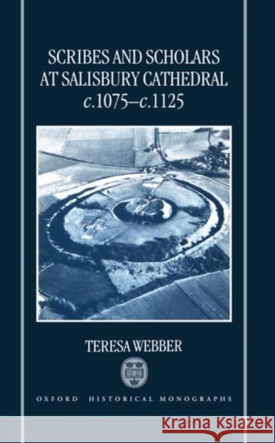 Scribes and Scholars at Salisbury Cathedral C. 1075 - C. 1125 Webber, Teresa 9780198203087 Oxford University Press - książka