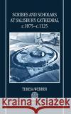 Scribes and Scholars at Salisbury Cathedral C. 1075 - C. 1125 Webber, Teresa 9780198203087 Oxford University Press