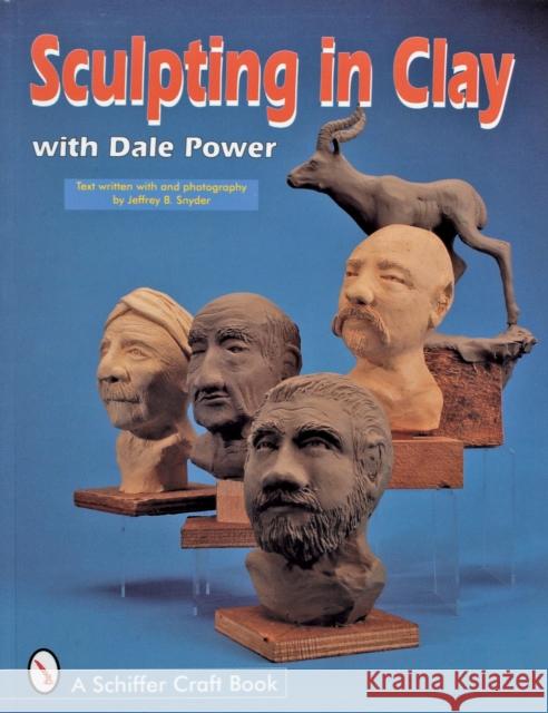 Sculpting in Clay with Dale Power Power, Dale 9780764301131 Schiffer Publishing - książka