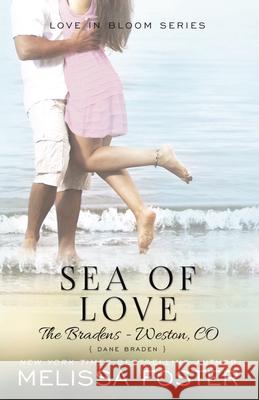 Sea of Love (Love in Bloom: The Bradens, Book 4): Dane Braden Melissa Foster 9780991046812 World Literary Press - książka