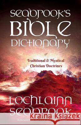 Seabrook's Bible Dictionary of Traditional and Mystical Christian Doctrines Lochlainn Seabrook 9781943737338 Sea Raven Press - książka