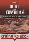 Seafood and Freshwater Toxins: Pharmacology, Physiology, and Detection Luis M. Botana 9780367378806 CRC Press