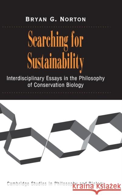 Searching for Sustainability: Interdisciplinary Essays in the Philosophy of Conservation Biology Bryan G. Norton (Georgia Institute of Technology) 9780521809900 Cambridge University Press - książka