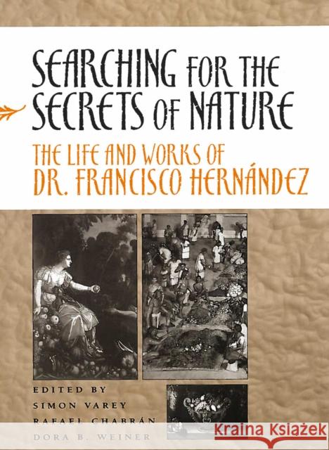 Searching for the Secrets of Nature: The Life and Works of Dr. Francisco Hernández Varey, Simon 9780804739641 Stanford University Press - książka