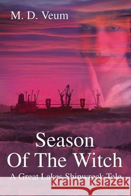 Season Of The Witch: A Great Lakes Shipwreck Tale Veum, Mark David 9780595216321 Writers Club Press - książka