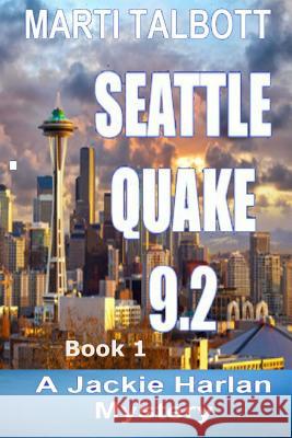 Seattle Quake 9.2 Marti Talbott 9781503092143 Createspace - książka