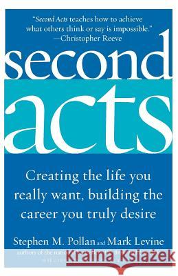Second Acts: Creating the Life You Really Want, Building the Career You Truly Desire Stephen M. Pollan Mark Levine 9780060514884 HarperCollins Publishers - książka