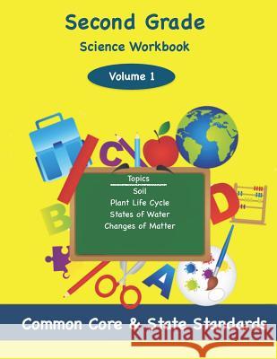Second Grade Science Volume 2: Topics: Soil, Plant Life Cycle, States of Water, Changes of Matter Todd DeLuca 9781497464261 Createspace - książka