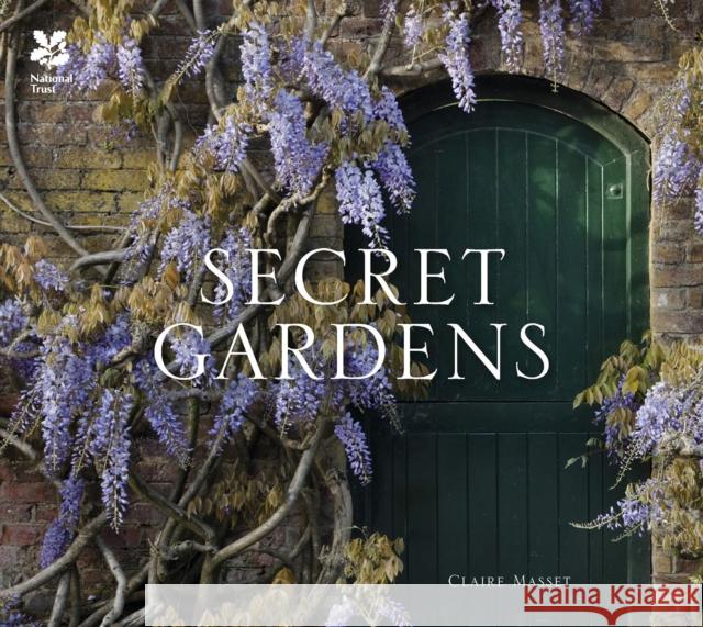 Secret Gardens: Of the National Trust Claire Masset 9781909881907 HarperCollins Publishers - książka